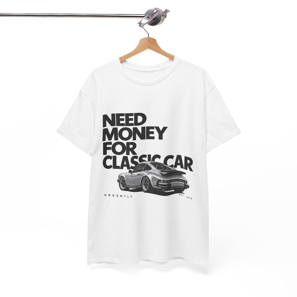 Classic Car Tee — "Need Money for Classic Car" Graphic T-Shirt